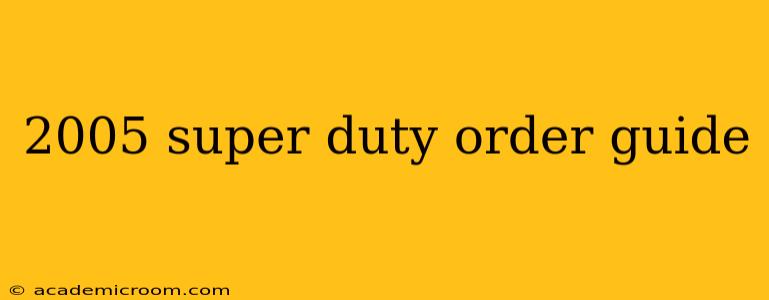 2005 super duty order guide