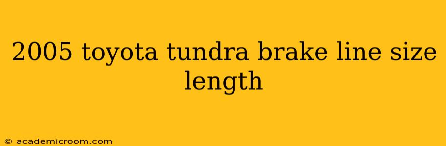 2005 toyota tundra brake line size length