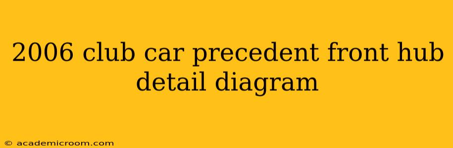 2006 club car precedent front hub detail diagram