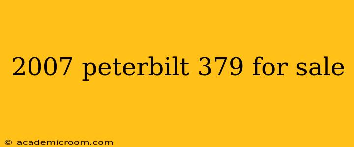 2007 peterbilt 379 for sale