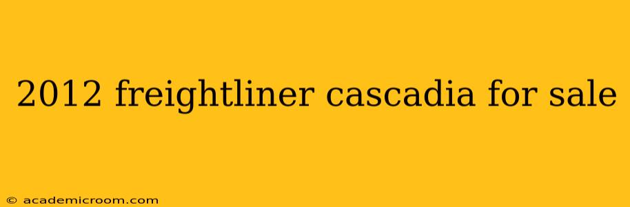 2012 freightliner cascadia for sale