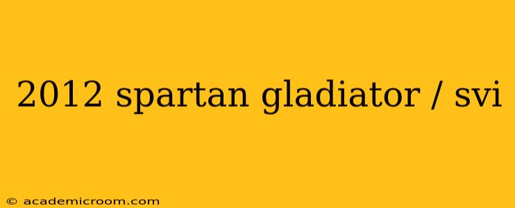 2012 spartan gladiator / svi