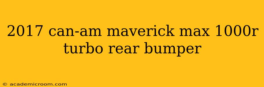 2017 can-am maverick max 1000r turbo rear bumper