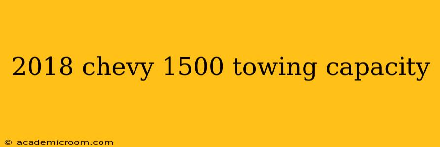 2018 chevy 1500 towing capacity