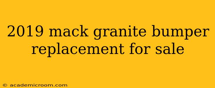 2019 mack granite bumper replacement for sale