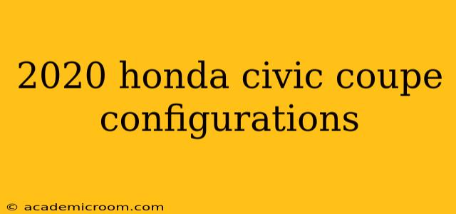 2020 honda civic coupe configurations