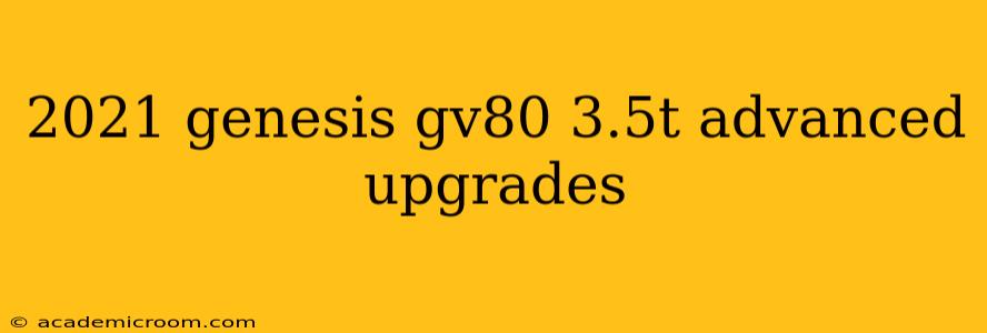 2021 genesis gv80 3.5t advanced upgrades