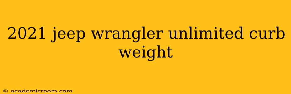 2021 jeep wrangler unlimited curb weight