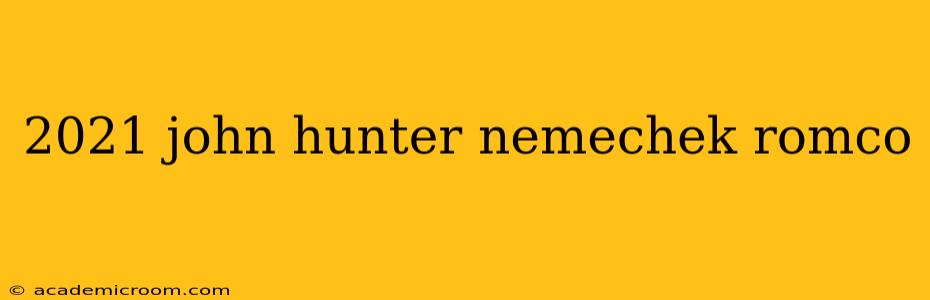 2021 john hunter nemechek romco