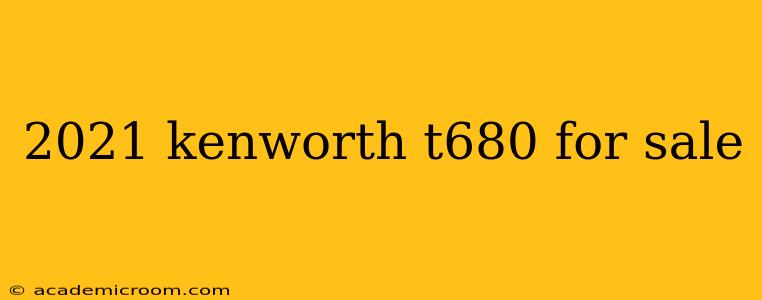 2021 kenworth t680 for sale