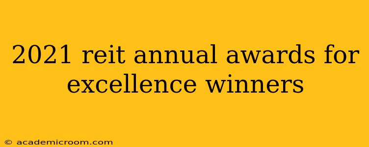 2021 reit annual awards for excellence winners