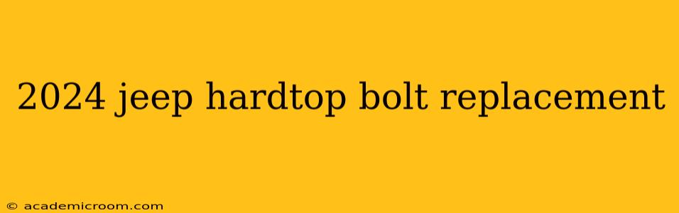 2024 jeep hardtop bolt replacement