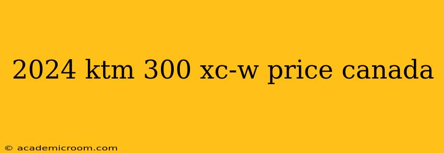 2024 ktm 300 xc-w price canada