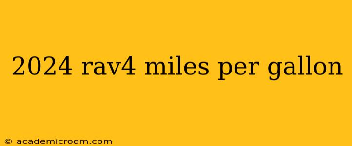 2024 rav4 miles per gallon