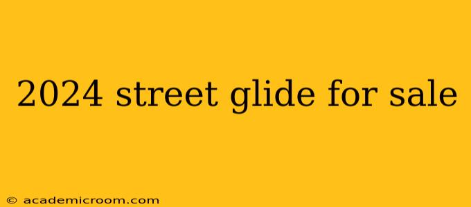 2024 street glide for sale