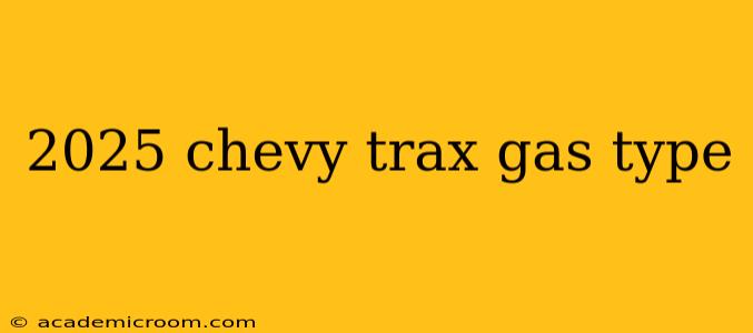 2025 chevy trax gas type