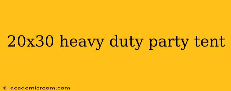 20x30 heavy duty party tent