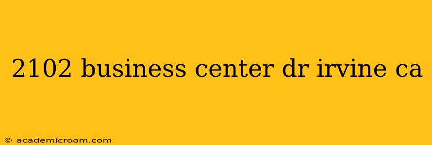 2102 business center dr irvine ca