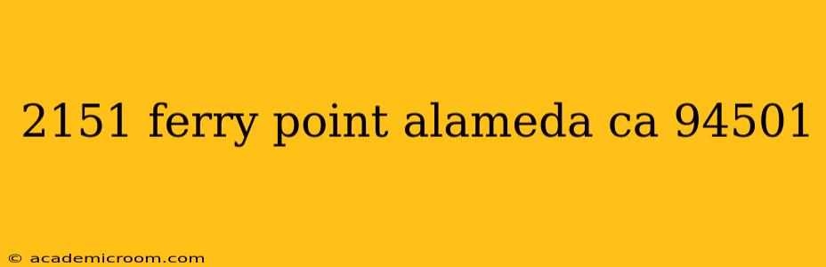 2151 ferry point alameda ca 94501