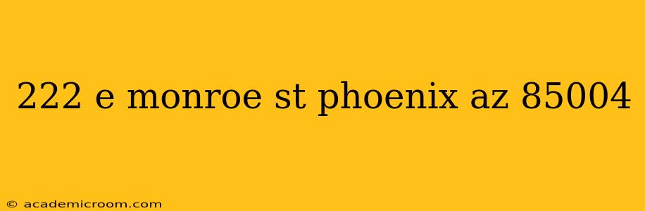 222 e monroe st phoenix az 85004