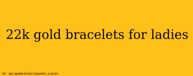 22k gold bracelets for ladies