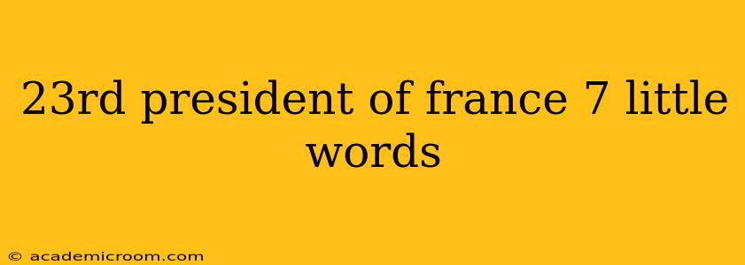23rd president of france 7 little words
