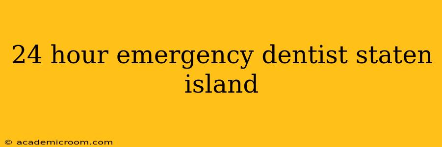 24 hour emergency dentist staten island