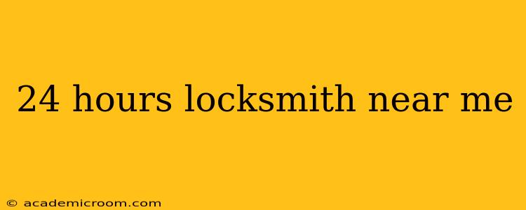 24 hours locksmith near me