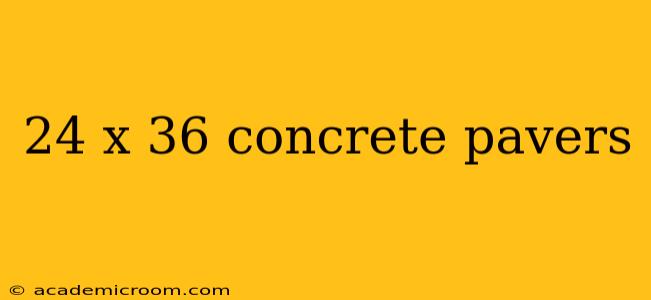 24 x 36 concrete pavers