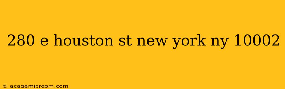 280 e houston st new york ny 10002