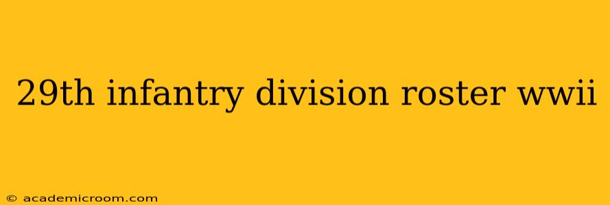 29th infantry division roster wwii