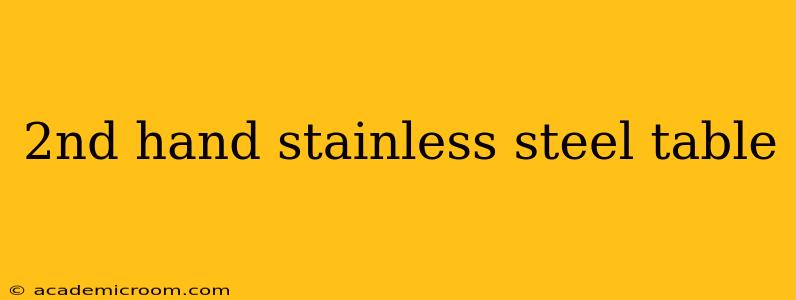 2nd hand stainless steel table