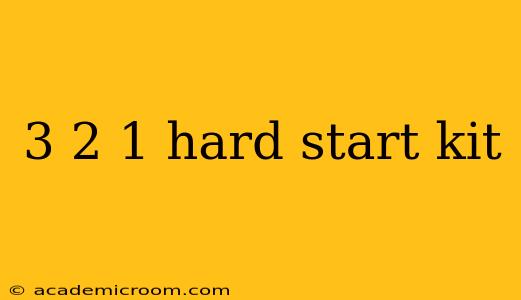 3 2 1 hard start kit