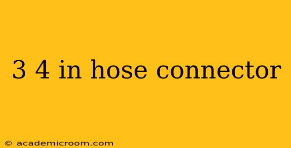 3 4 in hose connector