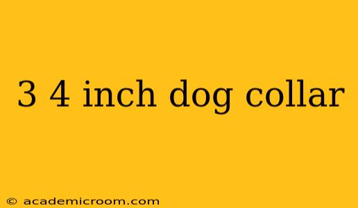 3 4 inch dog collar