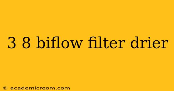 3 8 biflow filter drier