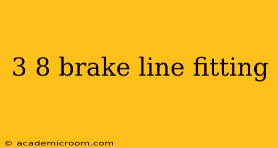 3 8 brake line fitting