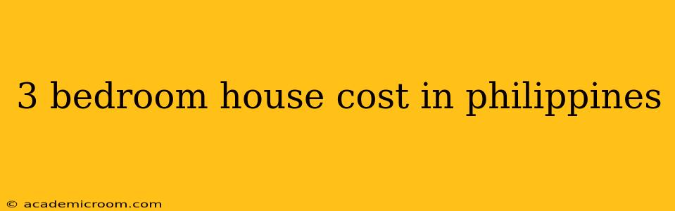 3 bedroom house cost in philippines