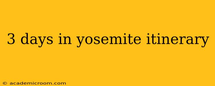 3 days in yosemite itinerary