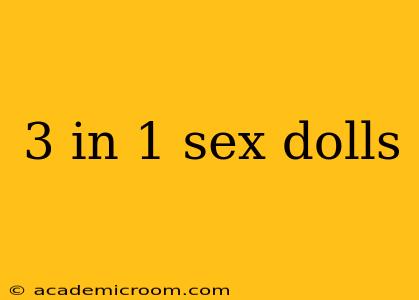 3 in 1 sex dolls