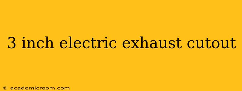 3 inch electric exhaust cutout