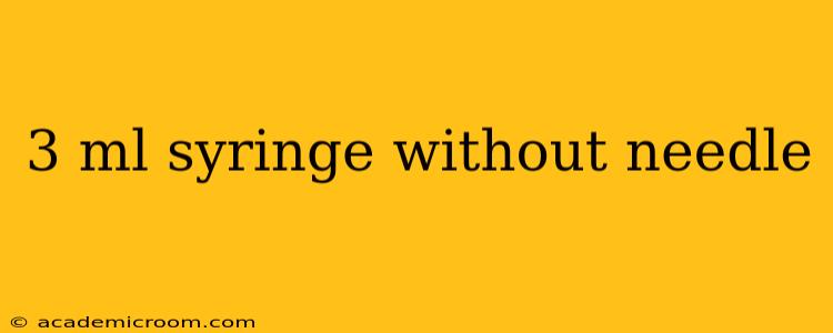3 ml syringe without needle