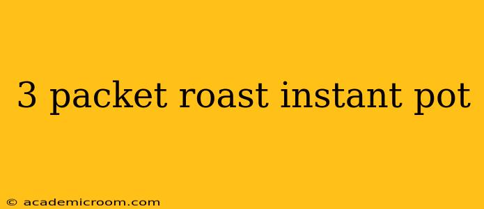 3 packet roast instant pot