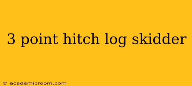 3 point hitch log skidder