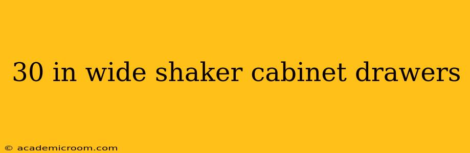30 in wide shaker cabinet drawers