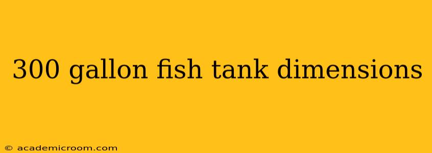 300 gallon fish tank dimensions