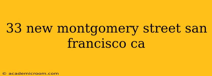 33 new montgomery street san francisco ca