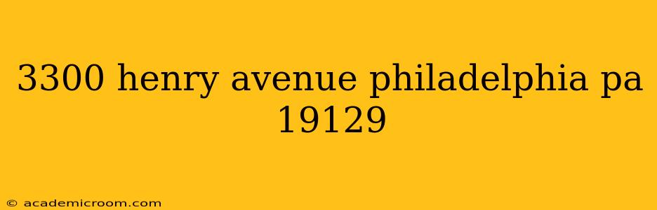 3300 henry avenue philadelphia pa 19129