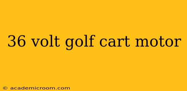 36 volt golf cart motor