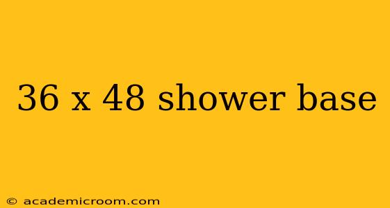 36 x 48 shower base